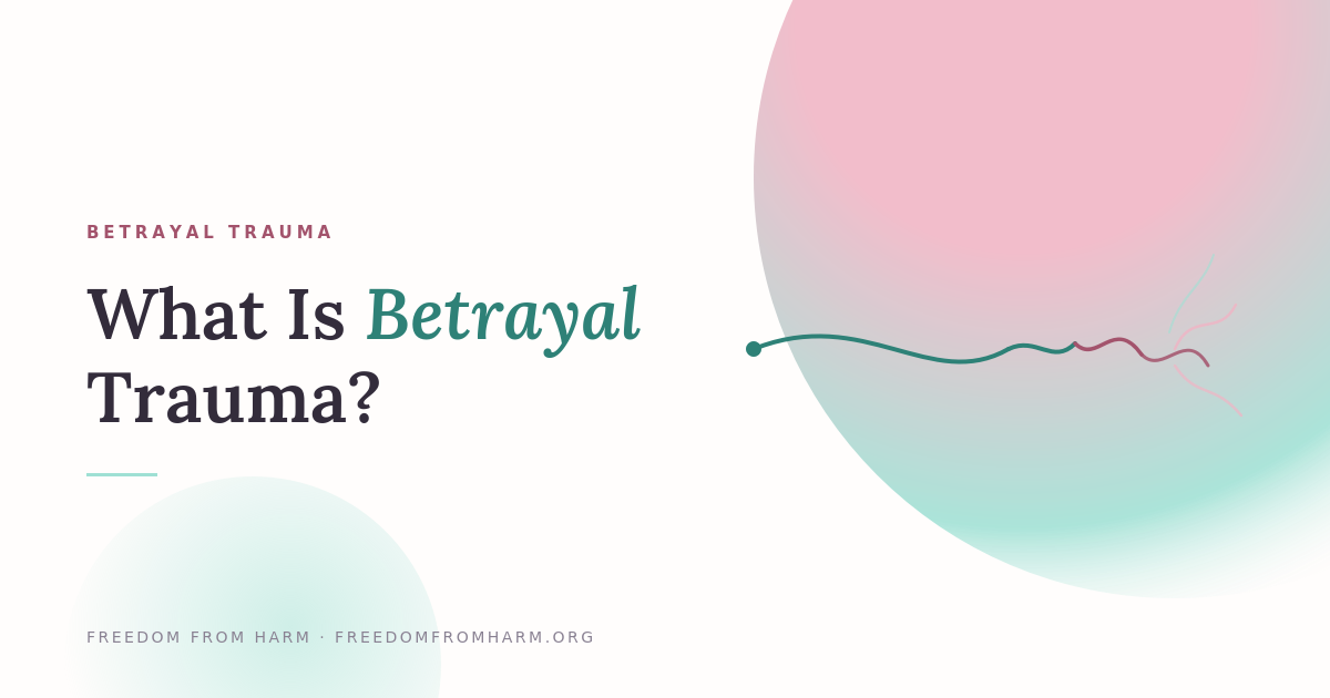 What Is Betrayal Trauma?